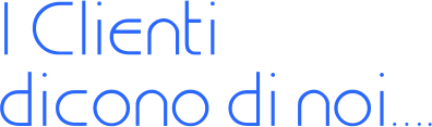 I Clienti dicono di noi….